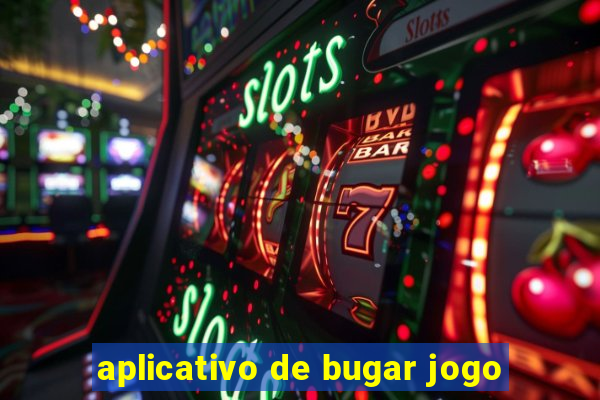 aplicativo de bugar jogo
